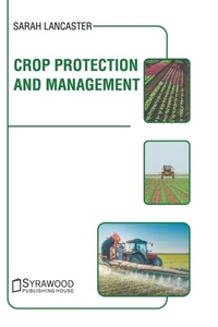 Enlarge image Cover: Crop Protection and Management - Syrawood Publishing House