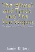 Cover: The Wheat and Tares and the Ten Virgins - Xlibris Us