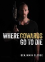 Cover: Where Cowards Go to Die - Regnery Publishing Inc