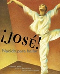 Cover: !Jose! Nacido Para Bailar (Jose! Born to Dance) - Simon & Schuster/Paula Wiseman Books