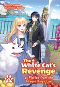 Cover: The White Cat's Revenge as Plotted from the Dragon King's Lap: Volume 6 - J-Novel Heart