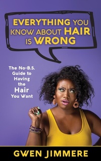 Abbildung von: Everything You Know About Hair Is Wrong - Roberkin Publishing