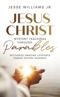 Abbildung von: Jesus Christ Mystery Teachings Through Parables - LIMSH Alliance Inc.