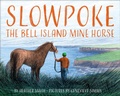 Cover: Slowpoke the Bell Island Mine Horse - Nimbus