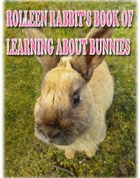 Enlarge image Cover: Rolleen Rabbit's Book of Learning About Bunnies - Rowena Kong