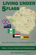 Cover: Living Under Five Flags: Book 2 Called, Anointed & Commissioned (Living Under 5 Flags Book 1, #2) - Living Under 5 Flags Book 1