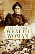 Cover: Wealth Woman: The remarkable untold story of the Native woman who made gold rush history - Running Fox Books