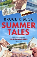 Cover: Summer Tales (Bruce K Beck's Four Seasons Series, #1) - Bruce K Beck's Four Seasons Series