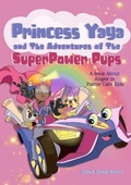 Cover: Princess Yaya and The Adventures of SuperPower Pups - KBK Publishing LLC