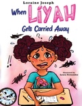 Cover: When Liyah Gets Carried Away - Believe in Your Book Publishing