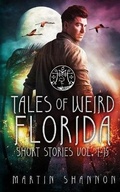 Cover: Tales of Weird Florida Short Stories 1-15 - Weird Florida LLC