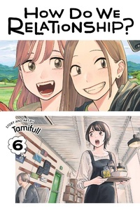 Enlarge image Cover: How Do We Relationship?, Vol. 6 - Viz Media, Subs. of Shogakukan Inc