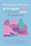 Cover: The Everyday Girls Guide to Living in Truth, Self-Love, and Acceptance - Balboa Press UK
