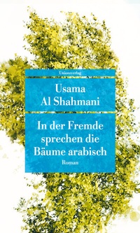 Abbildung von: In der Fremde sprechen die Bäume arabisch - Unionsverlag