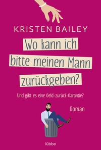 Abbildung von: Wo kann ich bitte meinen Mann zurückgeben? - Lübbe