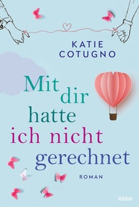 Abbildung von: Mit dir hatte ich nicht gerechnet - Lübbe