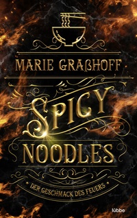 Abbildung von: Spicy Noodles - Der Geschmack des Feuers - Lübbe