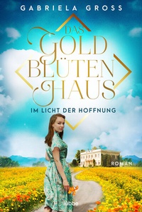 Abbildung von: Das Goldblütenhaus - Im Licht der Hoffnung - Lübbe