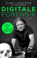 Cover: Digitale Forensik. Die Zukunft der Verbrechensaufkl&auml;rung - L&uuml;bbe