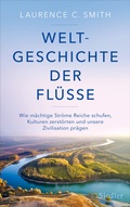 Cover: Weltgeschichte der Fl&uuml;sse - Siedler