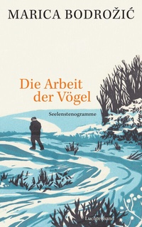 Abbildung von: Die Arbeit der Vögel - Luchterhand Literaturverlag