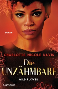 Enlarge image Cover: Wild Flower - Die Unzähmbare - Blanvalet