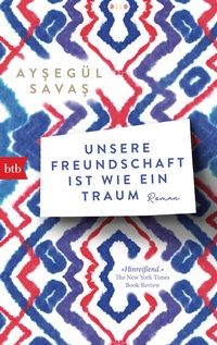 Abbildung von: Unsere Freundschaft ist wie ein Traum - btb