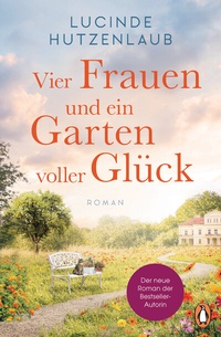 Abbildung von: Vier Frauen und ein Garten voller Glück - Penguin Verlag