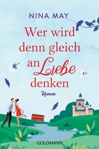Abbildung von: Wer wird denn gleich an Liebe denken - Goldmann