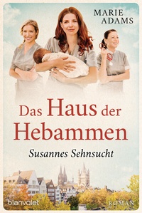 Abbildung von: Das Haus der Hebammen - Susannes Sehnsucht - Blanvalet