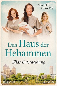Abbildung von: Das Haus der Hebammen - Ellas Entscheidung - Blanvalet