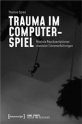 Cover: Trauma im Computerspiel - transcript