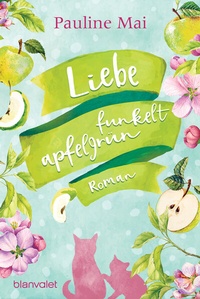 Abbildung von: Liebe funkelt apfelgrün - Blanvalet