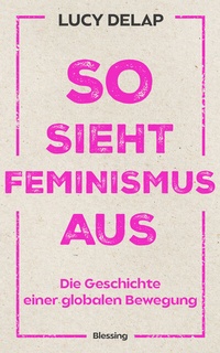 Enlarge image Cover: So sieht Feminismus aus - Blessing