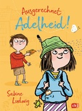 Cover: Ausgerechnet Adelheid! - cbj