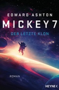 Cover: Mickey 7 - Der letzte Klon - Heyne