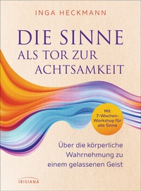 Abbildung von: Die Sinne als Tor zur Achtsamkeit - Irisiana
