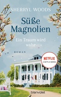 Cover: S&uuml;&szlig;e Magnolien - Ein Traum wird wahr - Blanvalet