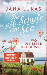 Abbildung von: Wo die Liebe dich küsst - Heyne