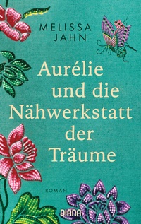 Abbildung von: Aurélie und die Nähwerkstatt der Träume - Diana