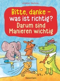 Cover: Bitte, danke - was ist richtig? - Darum sind Manieren wichtig (Bilderbuch) - Bassermann