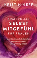 Cover: Kraftvolles Selbstmitgef&uuml;hl f&uuml;r Frauen - Kailash