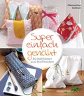 Cover: Super einfach gen&auml;ht. 30 N&auml;hideen aus Stoffresten - Bassermann
