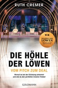 Cover: "Die H&ouml;hle der L&ouml;wen" Vom Pitch zum Deal - Goldmann