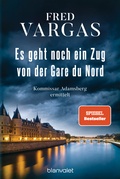 Cover: Es geht noch ein Zug von der Gare du Nord - Blanvalet