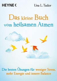 Abbildung von: Das kleine Buch vom heilsamen Atmen - Heyne