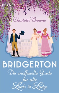 Abbildung von: Bridgerton: Der inoffizielle Guide für alle Lords und Ladys - Heyne