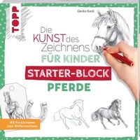 Abbildung von: Die Kunst des Zeichnens für Kinder Starter-Block - Pferde - Frech