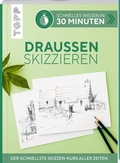 Cover: Schnelles Wissen in 30 Minuten - Drau&szlig;en skizzieren - frechverlag GmbH