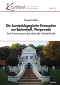 Cover: Die kunstp&auml;dagogische Konzeption am Barkenhoff, Worpswede - Tectum Wissenschaftsverlag